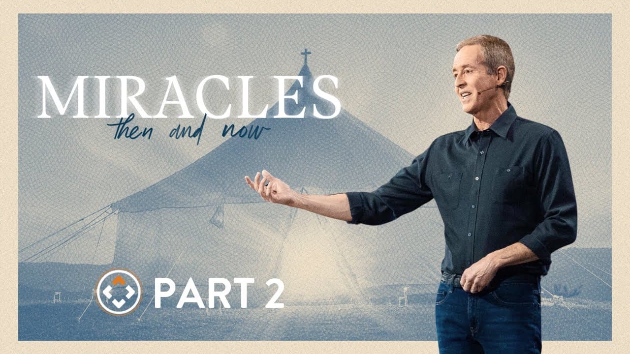 Miracles: Then and Now | Part 2 | Andy Stanley