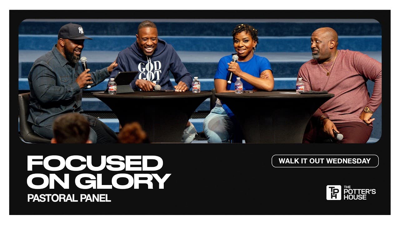 Walk It Out Wednesday: Focused on Glory - Pastoral Panel