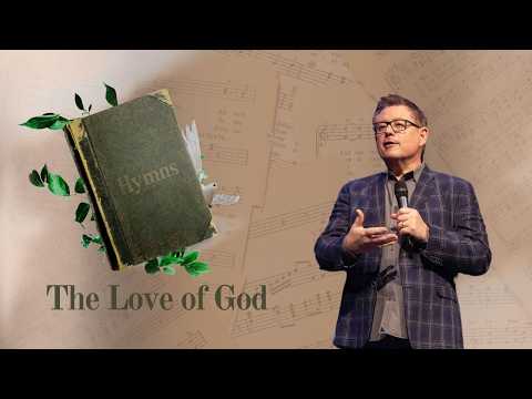 Hymns - The Love of God | Message