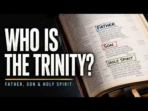 Understanding the Trinity: Father, Son & Holy Spirit