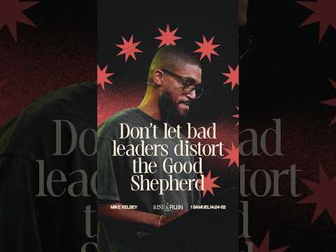 Don’t Let Bad Leaders Distort the Good Shepherd | Mike Kelsey | Rise and Ruin  #mbc #Shorts