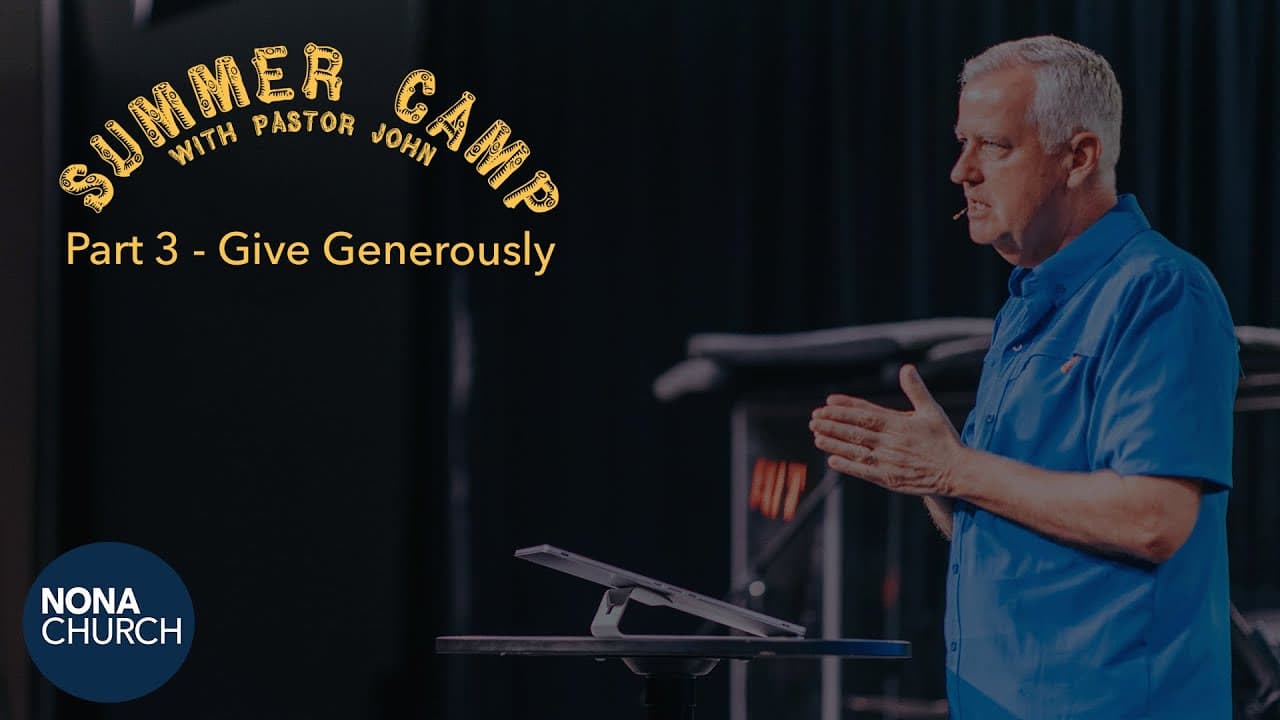 Summer Camp with Pastor John | Part 3: Give Generously | Pastor John Hampton