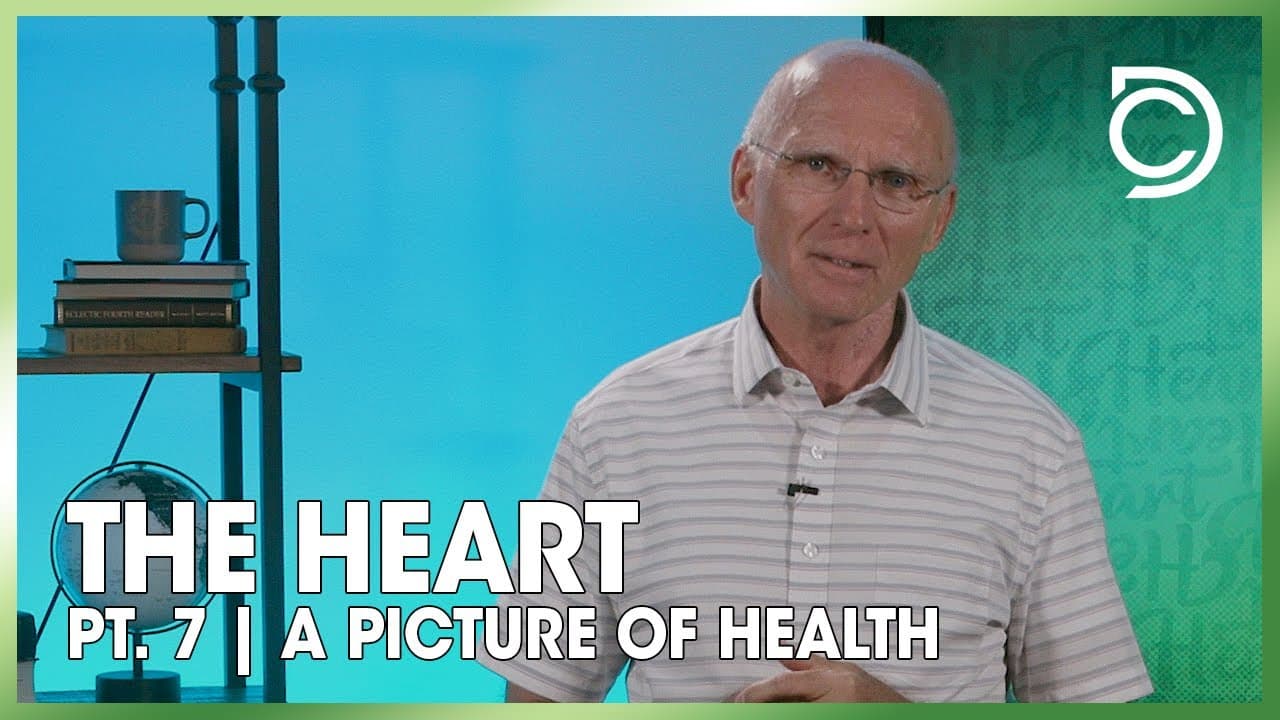 The Heart Part 7: A Picture of Health | Don Cousins