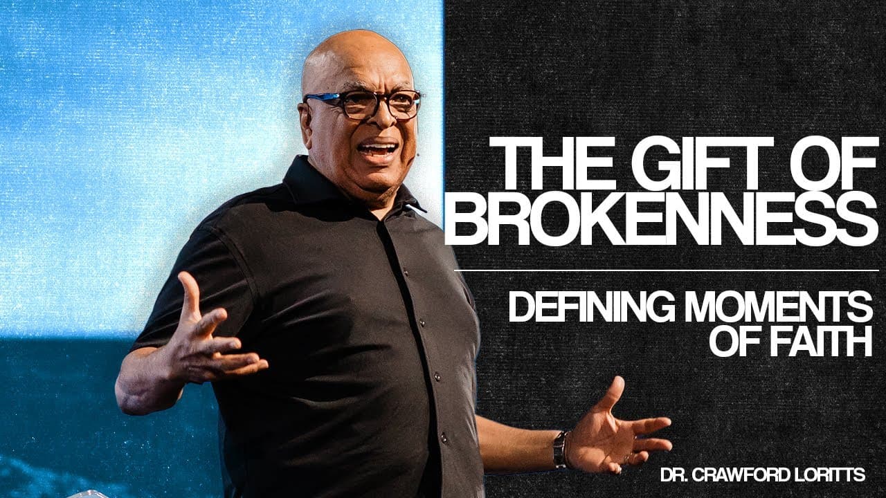 Defining Moments of Faith | Moses: The Gift of Brokenness - Dr. Crawford Loritts