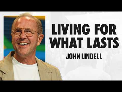 Living For What Lasts | James 4:13-17 | The Essentials - #14 | John Lindell
