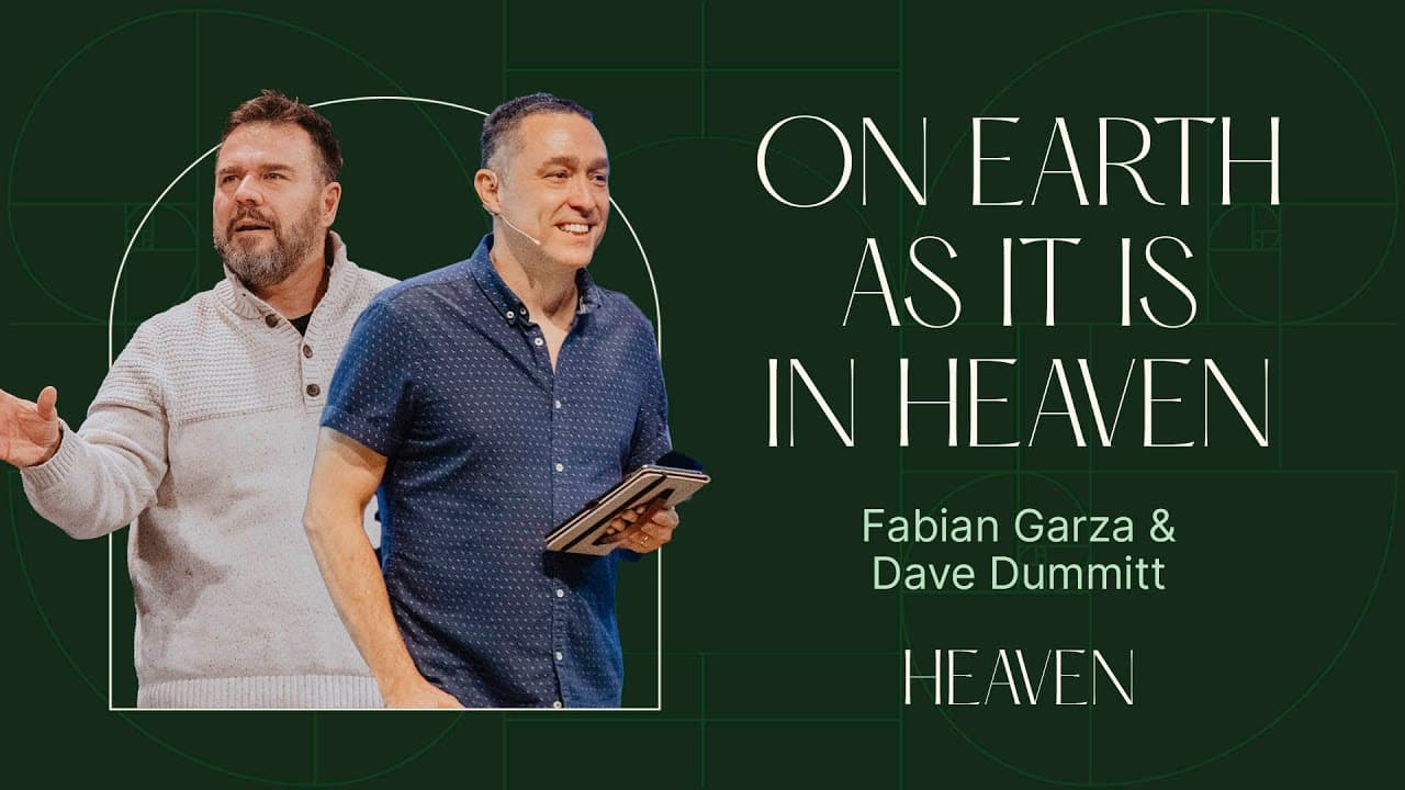 On Earth As It Is In Heaven | Fabian Garza & Dave Dummitt Message