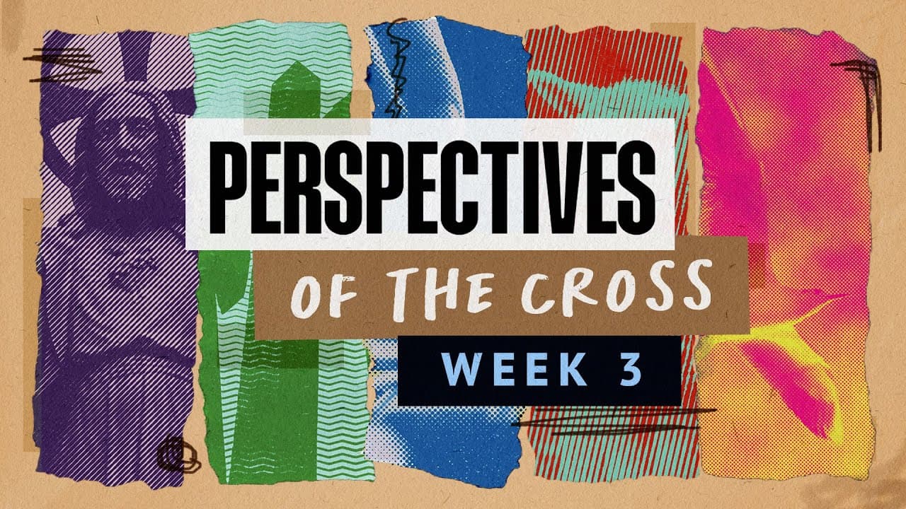 We've been restored | Perspectives of the Cross | Week 3