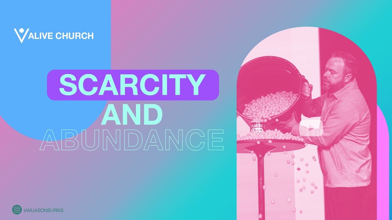 Scarcity + Abundance // Pastor Jason Burns