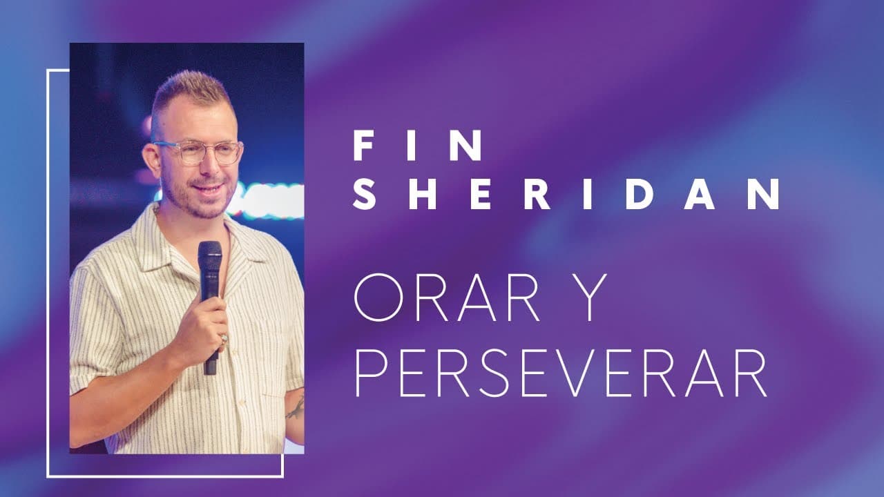 Fin Sheridan | Orar Y Perseverar