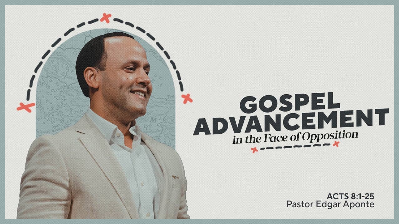 Gospel Advancement in the Face of Opposition
