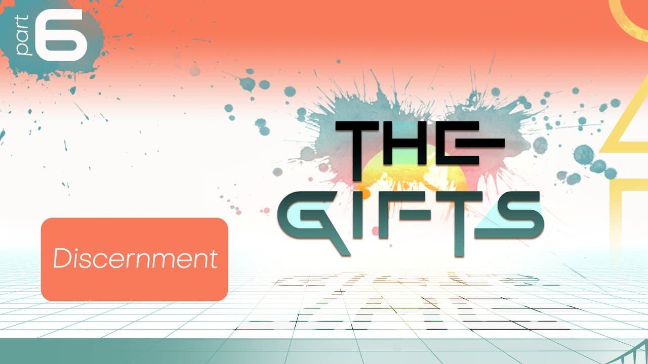 THE GIFTS - Week 6 – Discerning of Spirits