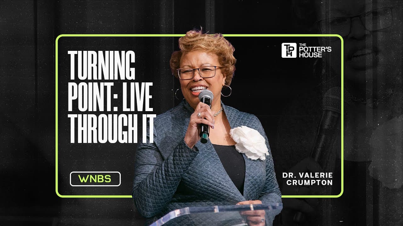 Turning Point: Live Through It - Dr. Valerie Crumpton