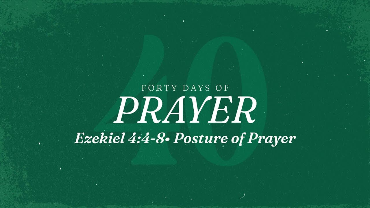 Posture of Prayer | Ezekiel 4:4-8 | Garrett Gregory