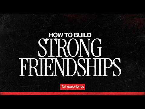 How to Build Strong Friendships| David | Full Experience
