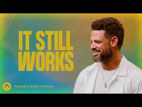 It Still Works | Pastor Steven Furtick | Elevation Church