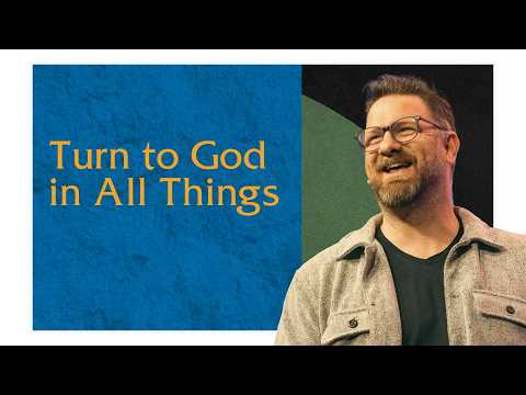 Turn to God in All Things