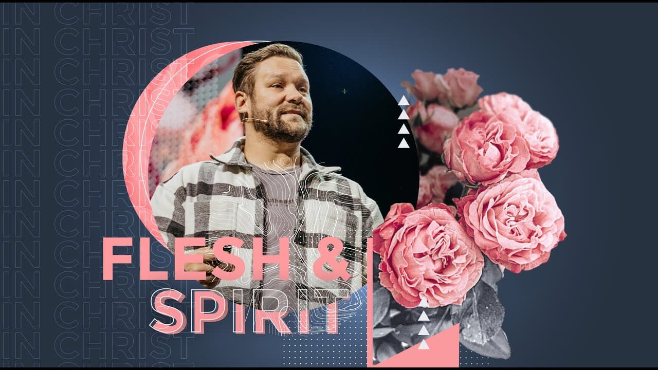Flesh & Spirit - In Christ | Southeast Christian Church