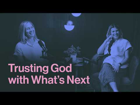 Trusting God with What's Next | Life in Motion