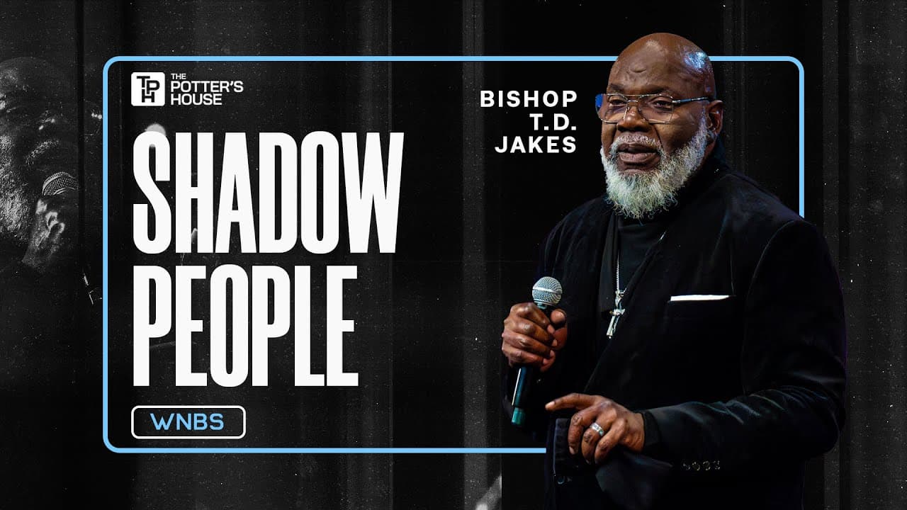 Shadows People - Bishop T.D. Jakes