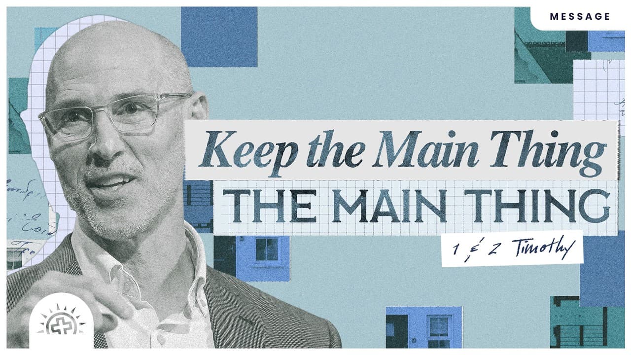 Keep The Main Thing, The MAIN Thing | Doug Sauder | 1Timothy 2