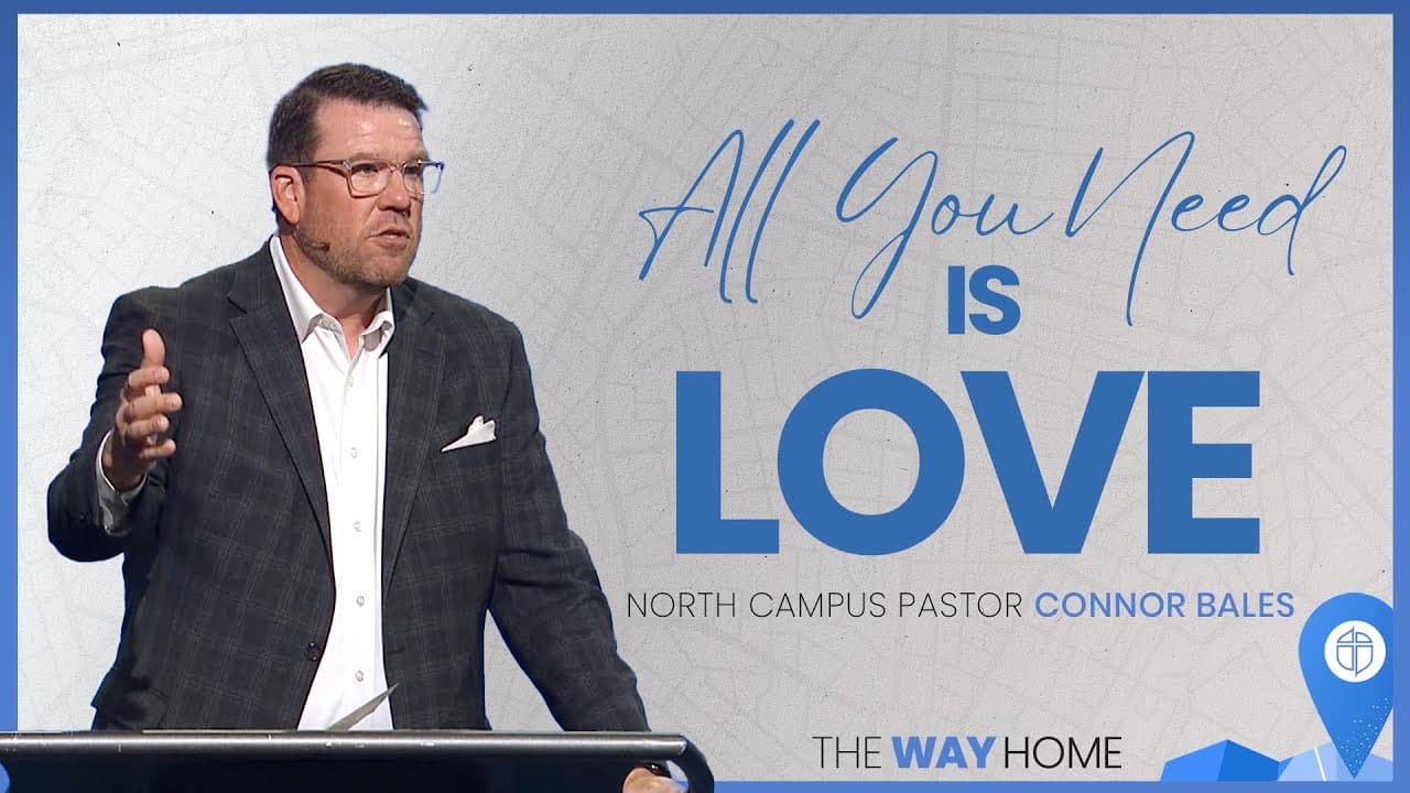 North Campus | All You Need Is Love | Connor Bales | Prestonwood Baptist Church