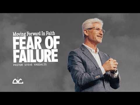 Fear of Failure | Steve Vaggalis | Destiny Worship Center