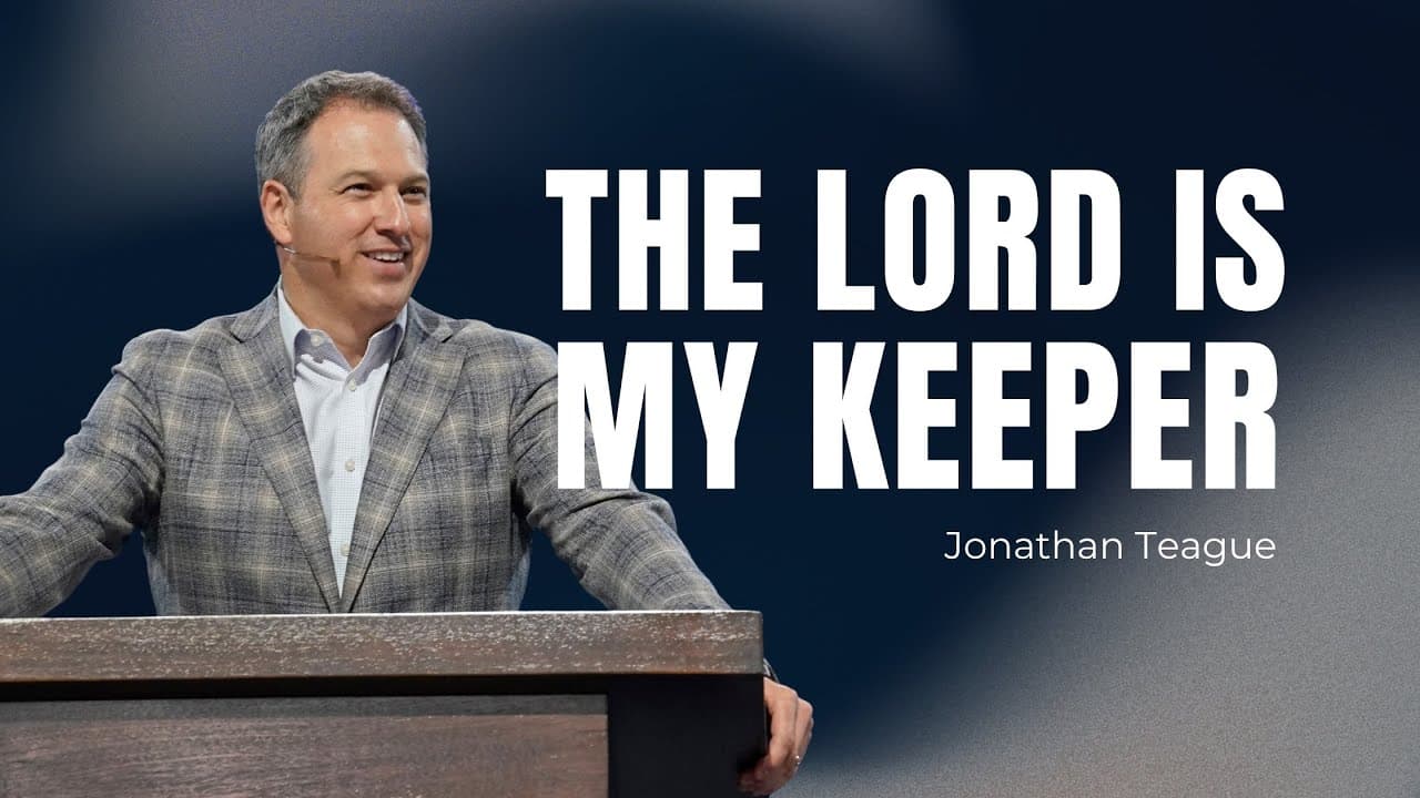 Jonathan Teague | The Lord Is My Keeper | Prestonwood Baptist Church | Plano Campus