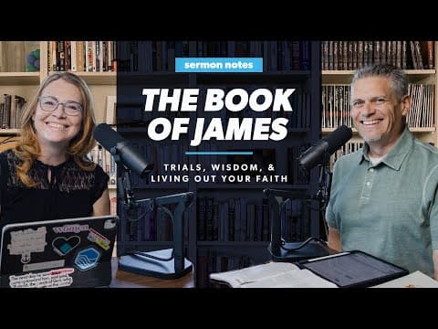 The Book of James: Trials, Wisdom, and Living Out Your Faith