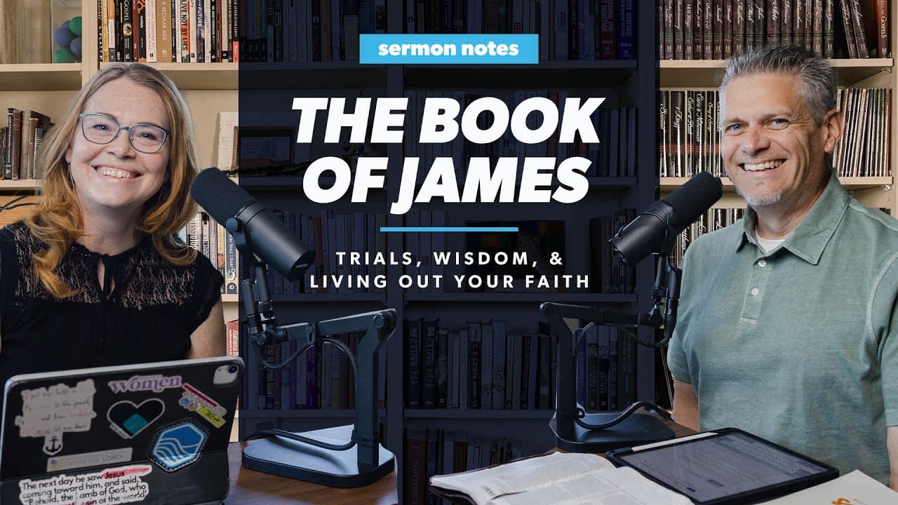 The Book of James: Trials, Wisdom, and Living Out Your Faith