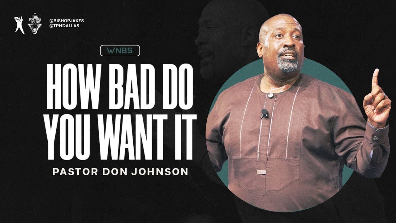 How Bad Do You Want It - Pastor Don Johnson