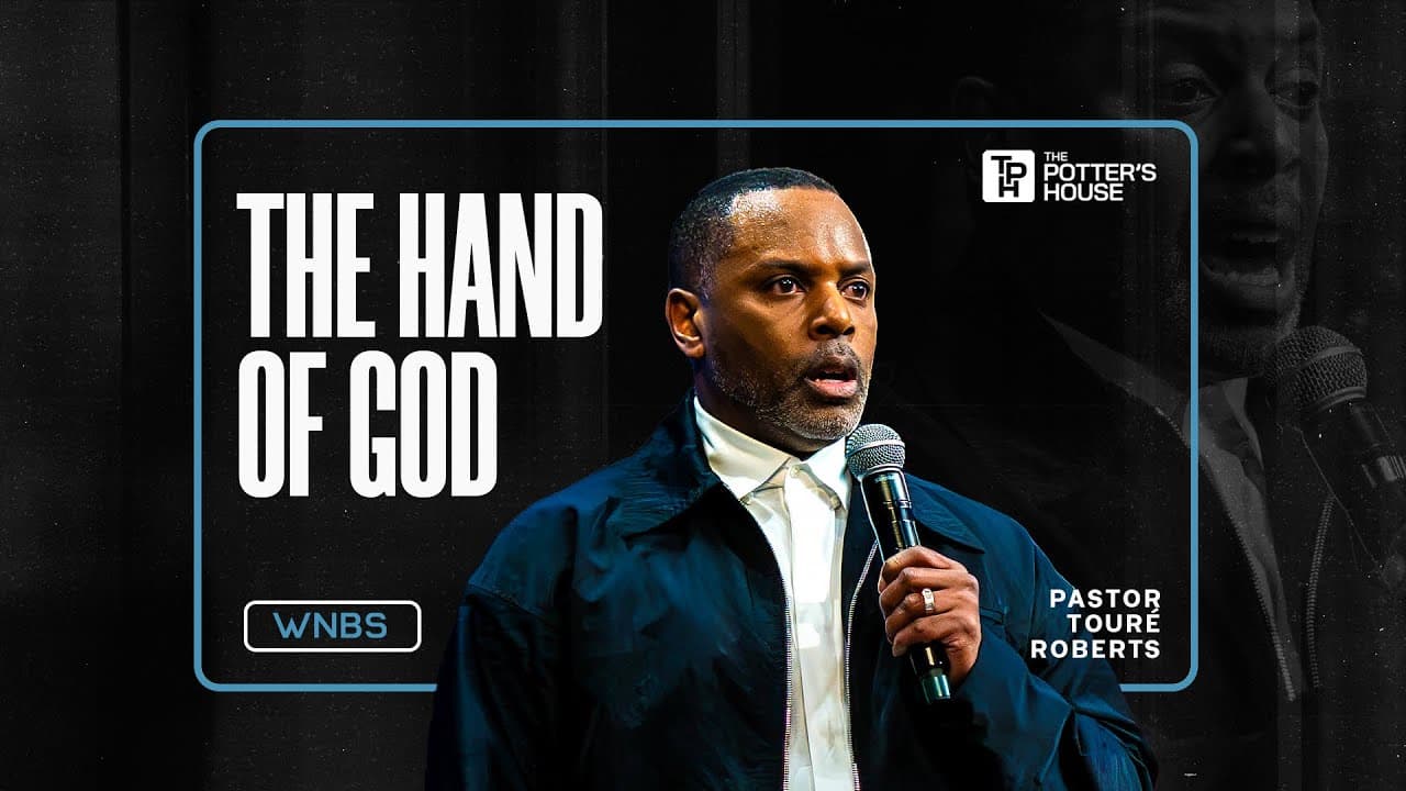 The Hand of God - Pastor Touré Roberts