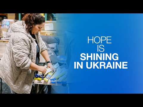 Hope Is Shining in Ukraine | Your Generosity Is Making a Difference | Relief & Outreach