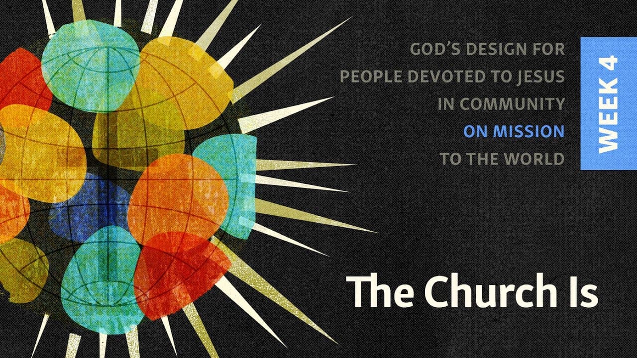 The Mission that Changes Everything | The Church Is