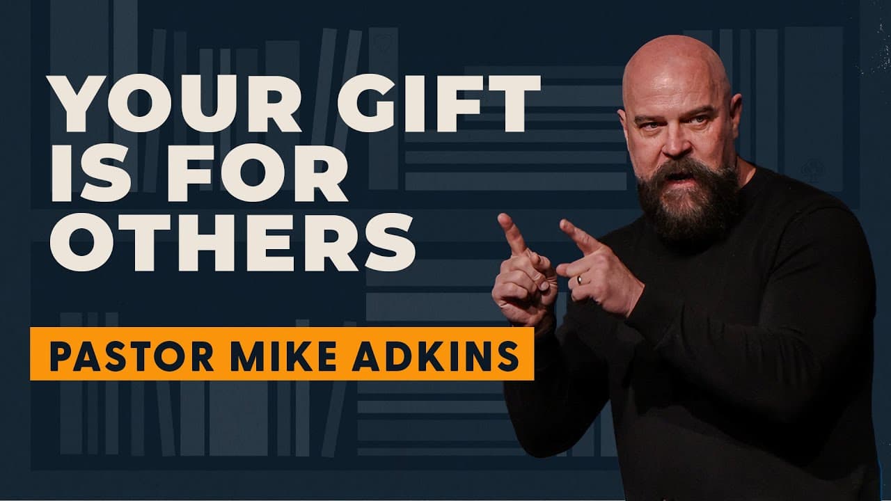You’re Using Your Gifts Wrong | Pastor Mike Adkins