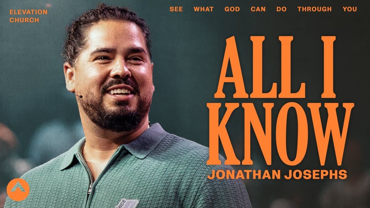 All I Know | Jonathan Josephs | Elevation Church