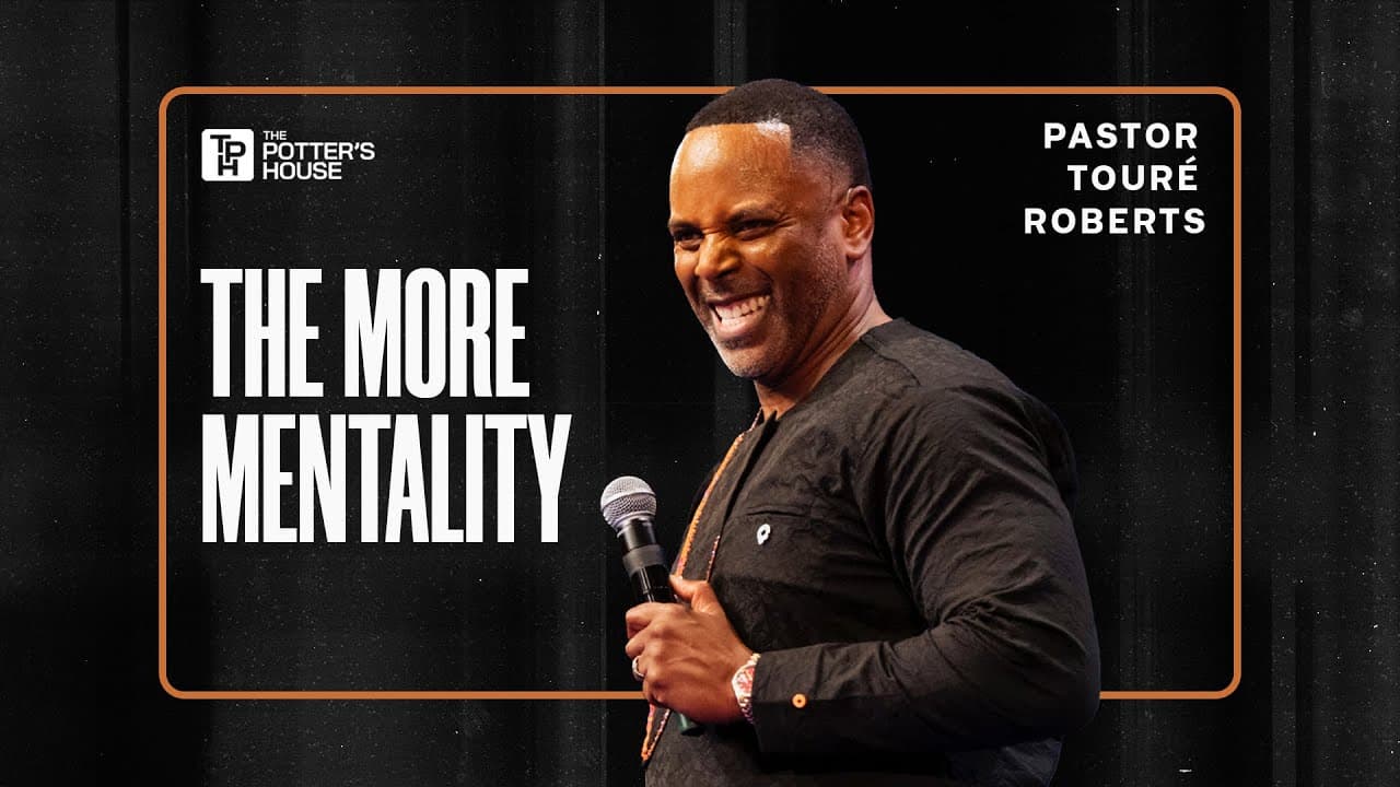 The MORE Mentality - Pastor Touré  Roberts