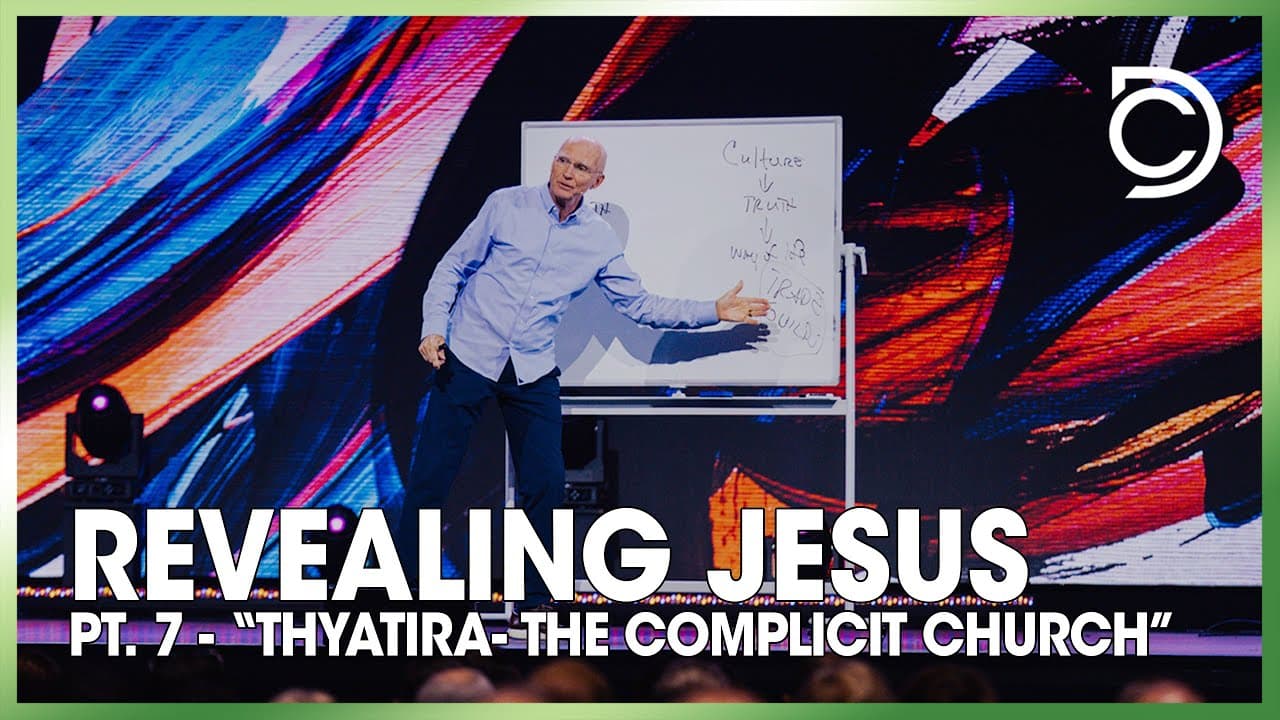 Revealing Jesus | Pt. 7 - “Thyatira—the Complicit Church” | Don Cousins