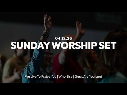 We Live To Praise You + Who Else + Great Are You Lord | Sunday Worship Set