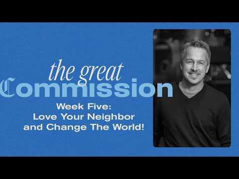 Love Your Neighbor and Change the World!