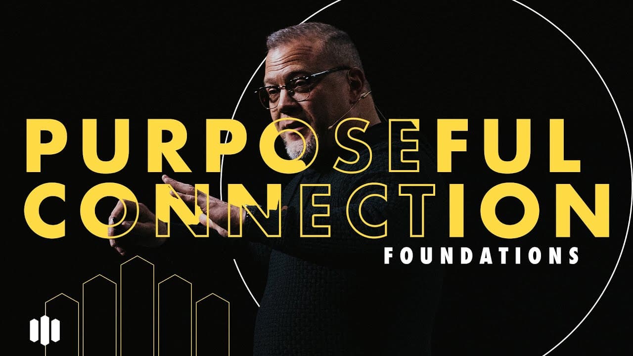 Purposeful Connection - Foundations | Southeast Christian Church