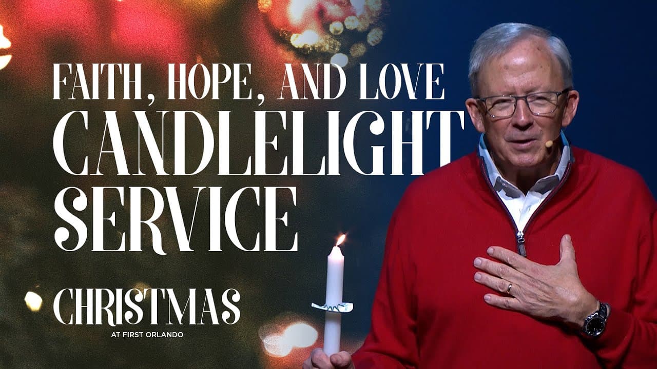 Faith, Hope, and Love (Candlelight Service) - Pastor David Uth - First Orlando