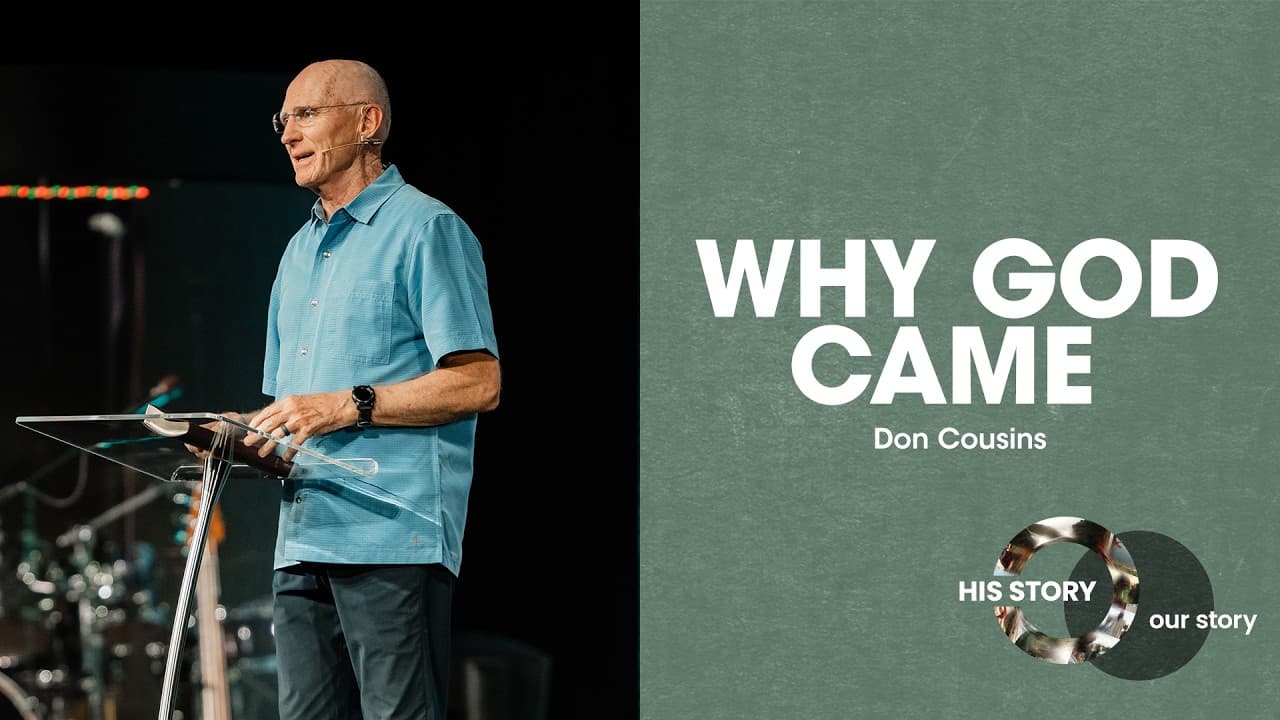 His Story Our Story | Why Jesus Came - Don Cousins
