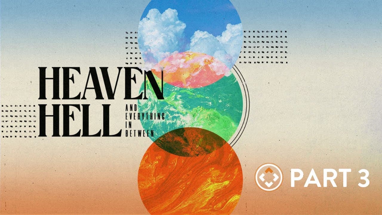 Heaven, Hell, and Everything in Between | Part 3 | Joel Thomas