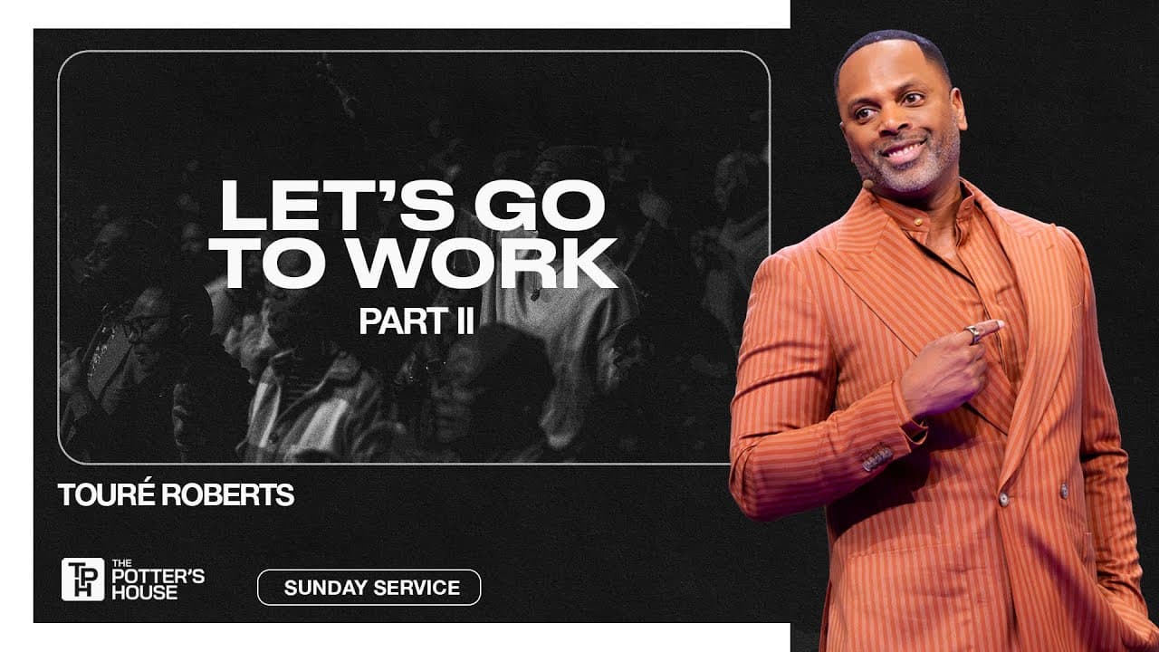 Let's Go to Work, Part II - Touré Roberts