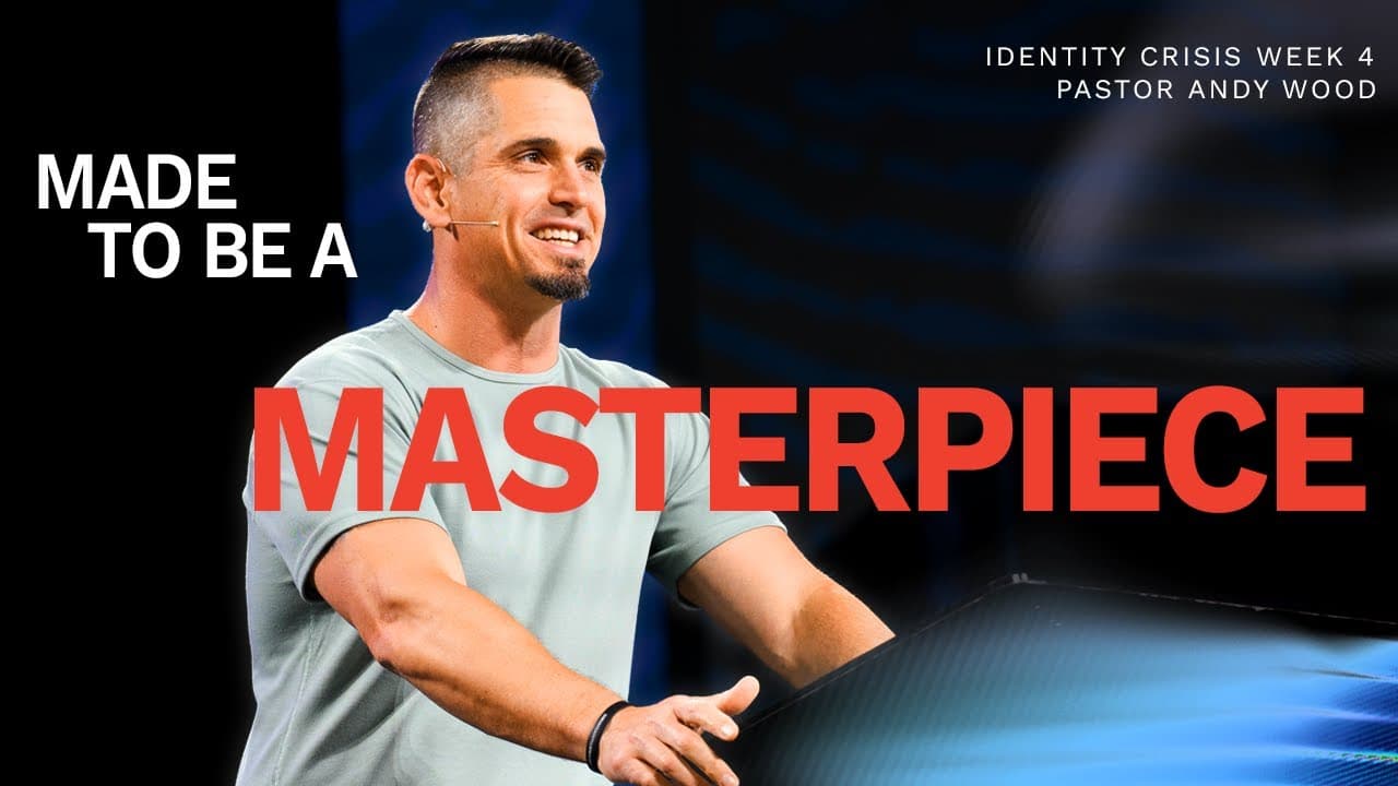 Made To Be A Masterpiece | Andy Wood