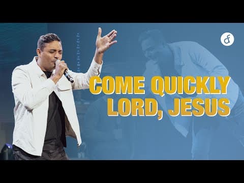 Come Quickly Lord, Jesus | Pastor Marcos Brunet