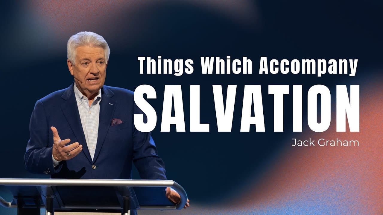 North Campus | Pastor Jack Graham | Things Which Accompany Salvation | Prestonwood Baptist Church