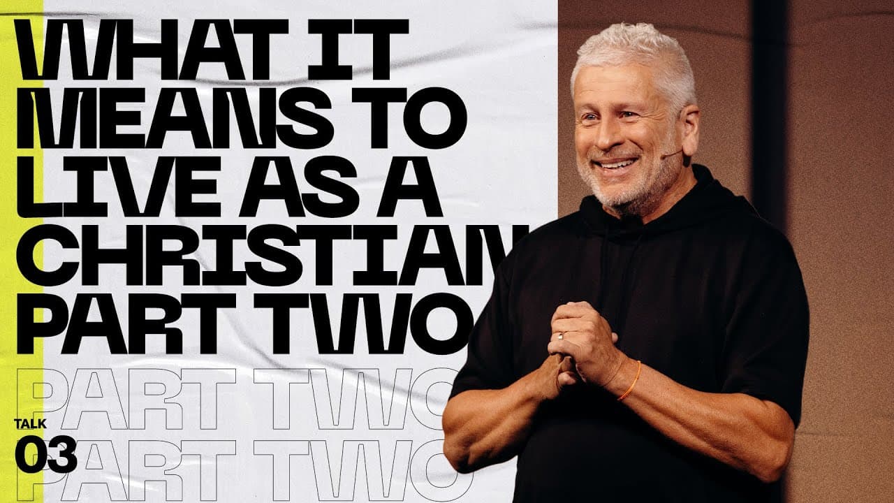What It Means to Live as a Christian | Part Two - Louie Giglio
