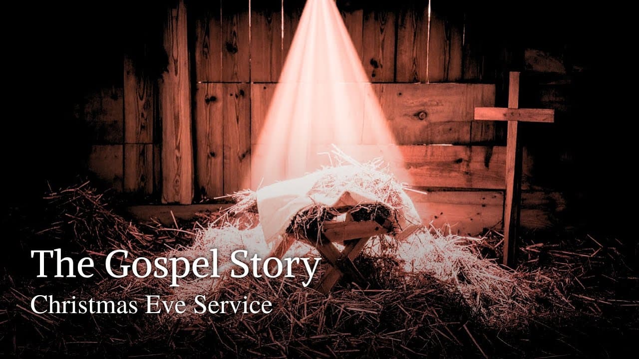 The Gospel Story | Christmas Eve Service