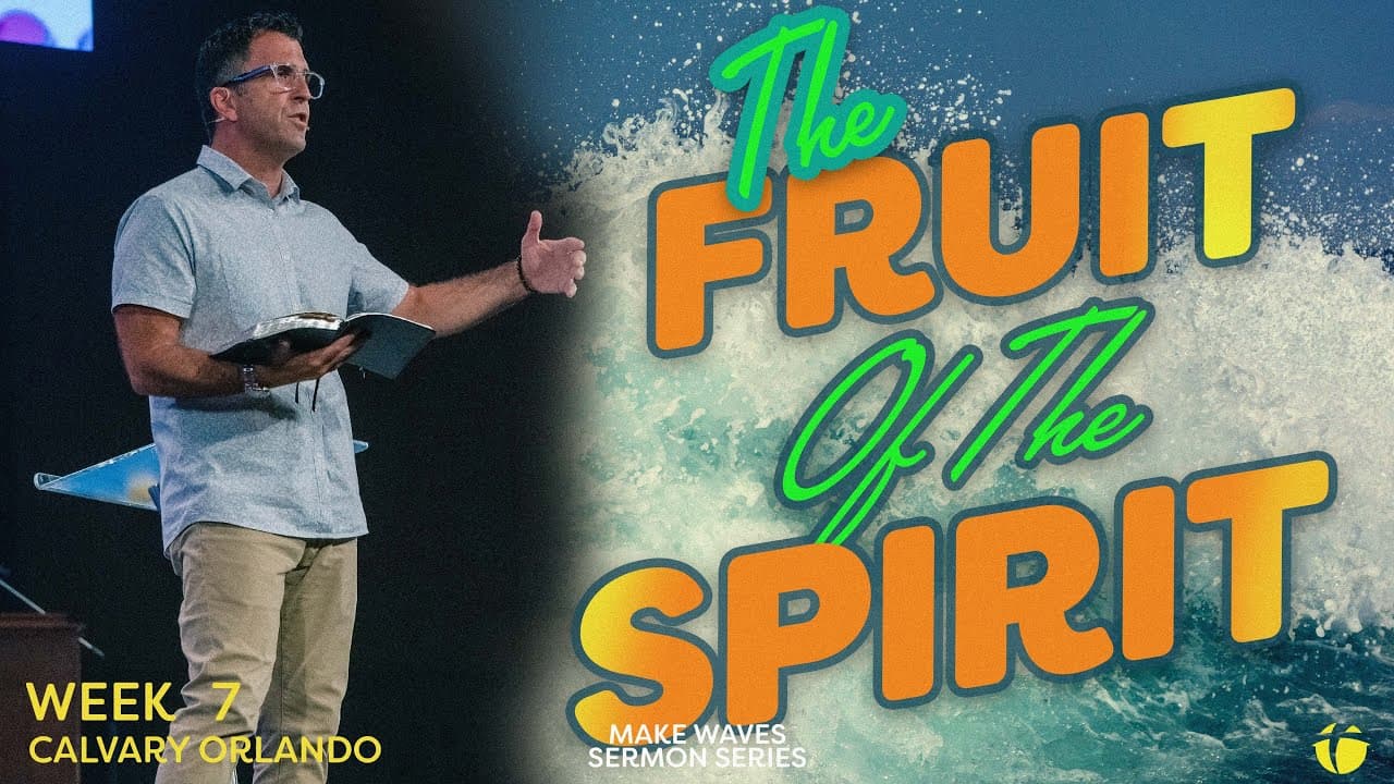 The Fruit of The Spirit | Pastor Kevin Kringel | Calvary Orlando